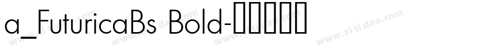 a_FuturicaBs Bold字体转换